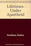 Lifetimes : under apartheid