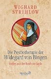 Produkt-Bild: Die Psychotherapie der Hildegard von Bingen: Heilen mit der Kraft der Seele