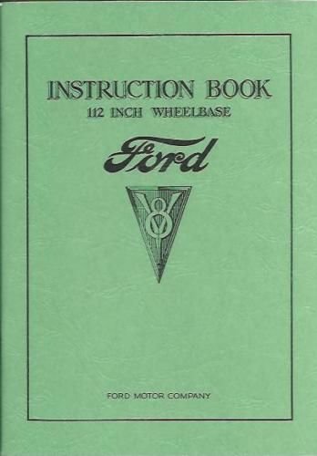 COMPLETE & UNABRIDGED 1934 FORD CAR & TRUCK 112 INCH WHEELBASE V8 - 8 CYLINDER FLATHEAD ENGINE FACTORY OWNERS INSTRUCTION & OPERATING MANUAL - Includes sedan, convertible, station wagon, sedan delivery, panel delivery and pickup truck.