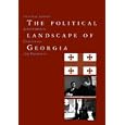 The Political Landscape of Georgia: Political Parties: Achievements, Challenges, and Prospects by  Alvaro Pinto Scholtbach and Ghia Nodia