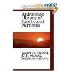 Badminton Library of Sports and Pastimes by Walter H. Pollock