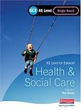 GCE AS Level Health and Social Care (for Edexcel): Single Award Book