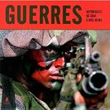 Guerres : Reportages de 1854 Ã nos jours