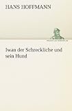 Iwan der Schreckliche und sein Hund (German Edition)