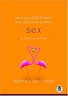 What You Didn't Learn from Your Parents About: Sex: a Guide to a Touchy Subject