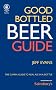 Good Bottled Beer Guide (Good Bottled Beer Guide: The Camra Guide to Real Ale in a Bottle)