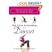 The Care and Feeding of a Dancer: What You Need to Know On and Off the Stage