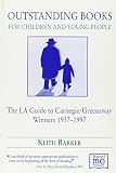 Outstanding books for children and young people : the LA guide to Carnegie/Greenaway winners 1937-1997