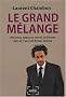 Le grand m�lange : Diversit�, tol�rance et faux-semblants dans la France de Nicolas Sarkozy