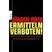 Ermitteln verboten!: Warum die Polizei den Kampf gegen die Kriminalit�t aufgegeben hat