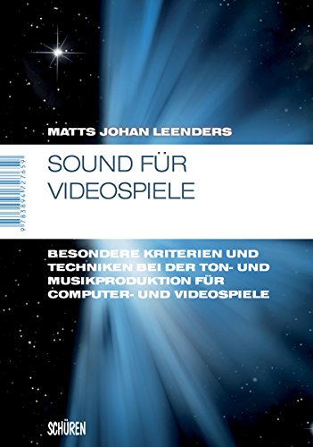 Sound für Videospiele: Besondere Kriterien und Techniken bei der Ton- und Musikproduktion für Computer- und Videospiele (Marburger Schriften zur Medienforschung 38) (German Edition)