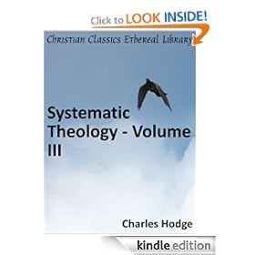 Systematic Theology Volume III - Enhanced Version