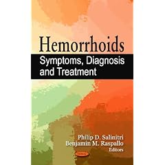 Hemorrhoids: Symptoms, Diagnosis and Treatment by philip D. Salinitri and Benjamin M. Raspallo