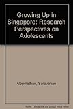 Growing up in Singapore : research perspectives on adolescents