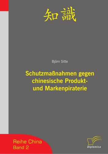 Schutzmaßnahmen gegen chinesische Produkt- und Markenpiraterie