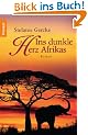Ins dunkle Herz Afrikas: Roman