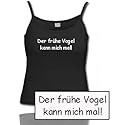 Der Frühe VOGEL kann mich mal... Damen Spaghetti Shirt DIVERSE 
FARBEN S bis XL