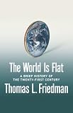 The World Is Flat: A Brief History of the 21st Century