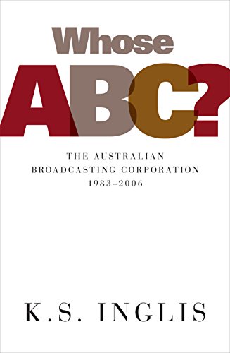 Whose ABC?: The Australian Broadcasting Corporation 1983-2006