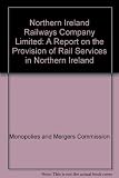 Northern Ireland Railways Company Limited : a report on the provision of rail services in Northern Ireland : presented to Parliament by the Secretary of State for Trade and Industry by command of Her 