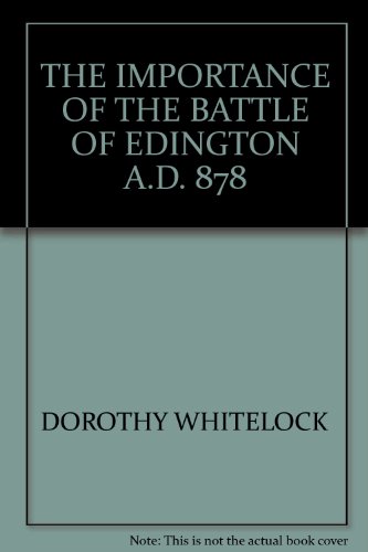 THE IMPORTANCE OF THE BATTLE OF EDINGTON A.D. 878
