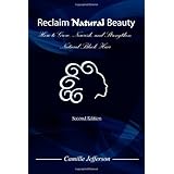 reclaim natural beauty how to grow nourish and strengthen natural black hair