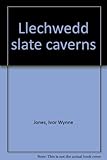 Llechwedd slate caverns