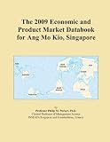 The 2009 Economic and Product Market Databook for Ang Mo Kio, Singapore