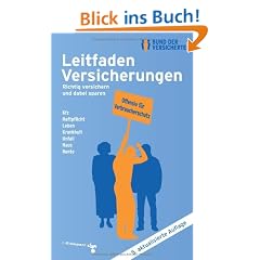 Leitfaden Versicherungen: Richtig versichern und dabei sparen. Kfz, Haftpflicht, Leben, Krankheit, Unfall, Haus, Rente