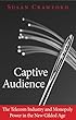 Captive Audience: The Telecom Industry and Monopoly Power in the New Gilded Age