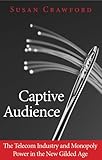 Captive Audience: The Telecom Industry and Monopoly Power in the New Gilded Age