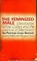 The Feminized Male: Classrooms, White Collars, and the Decline of Manliness.