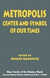 Metropolis: Center and Symbol of Our Times (Main Trends of the Modern World)