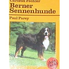 Berner Sennenhunde. Sowie ausserdem mit ihren Standards die kurzhaarigen Rassen: Appenzeller Sennenhund, Entlebucher Sennenhund und Grosser Schweizer ... Ratschl�ge f�r Haltung, Pflege und Erziehung