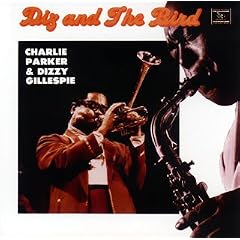 Diz and the Bird by  Charlie Parker 