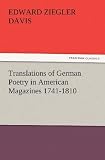 Translations of German Poetry in American Magazines 1741-1810 (TREDITION CLASSICS)