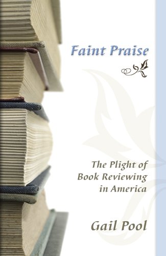 Faint Praise: The Plight of Book Reviewing in America