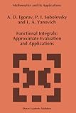 Functional Integrals: Approximate Evaluation and Applications (Mathematics and Its Applications (closed))