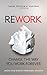Cheapest Price for ReWork: Change the Way You Work Forever by Jason Fried