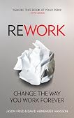 ReWork: Change the Way You Work Forever