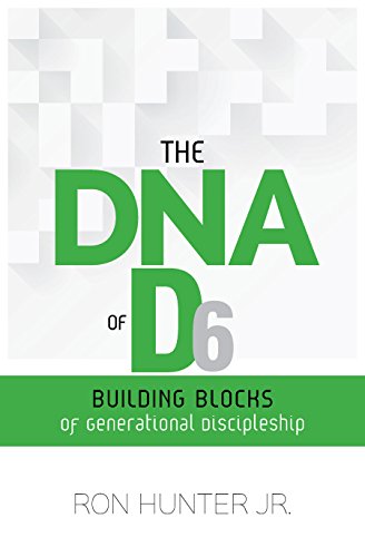 The DNA of D6: Building Blocks of Generational Discipleship