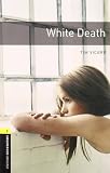 White Death (Oxford Bookworms Library, Stage 1)