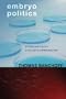 Embryo Politics: Ethics and Policy in Atlantic Democracies