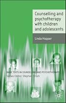 Counselling and Psychotherapy with Children and Adolescents
