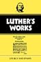 Luther's Works, Volume 53: Liturgy and Hymns