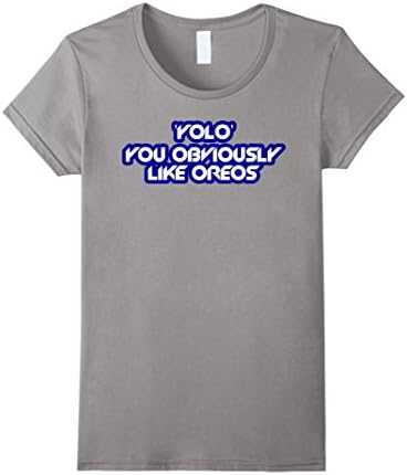 Women's YOLO You Obviously Love Oreos Funny Cookie Lover Shirt Medium Slate