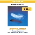 Richtig Atmen. 2 CDs: Sich entspannen und die eigene Mitte finden