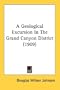 A Geological Excursion In The Grand Canyon District (1909)