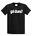 Got Drums? T-Shirt Cool Drummer Tee