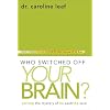 Who Switched Off  Your Brain?: Solving the Mystery of He Said / She Said